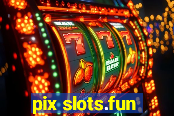 pix slots.fun