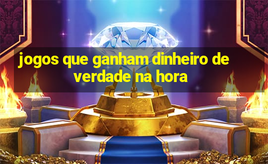 jogos que ganham dinheiro de verdade na hora