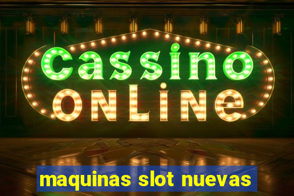 maquinas slot nuevas