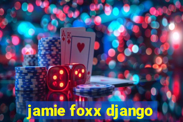 jamie foxx django