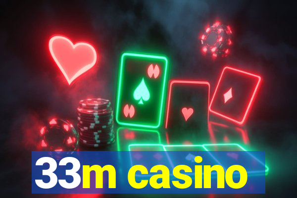 33m casino