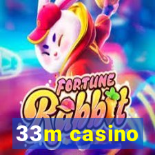 33m casino