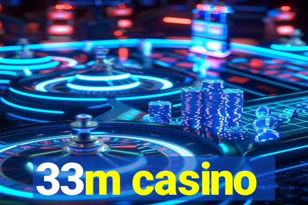 33m casino