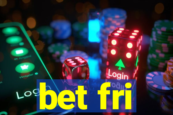 bet fri