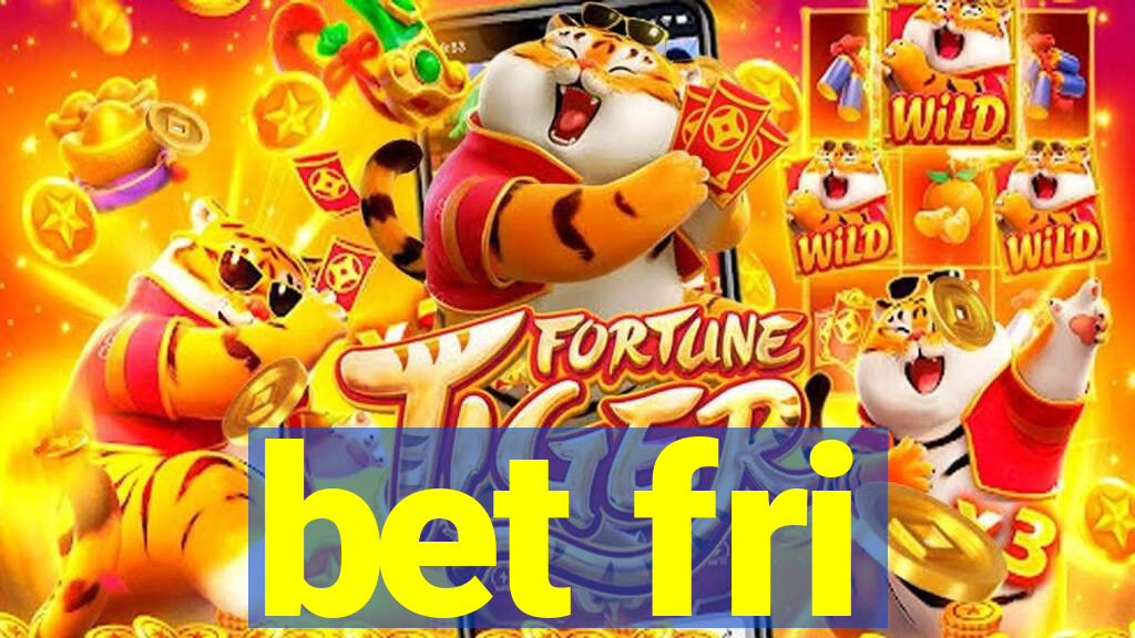 bet fri