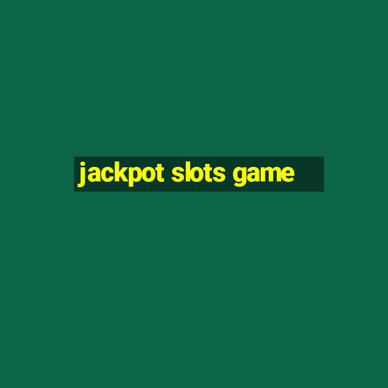 jackpot slots game