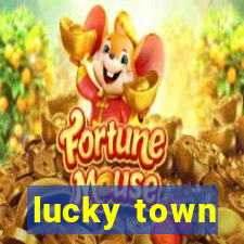 lucky town