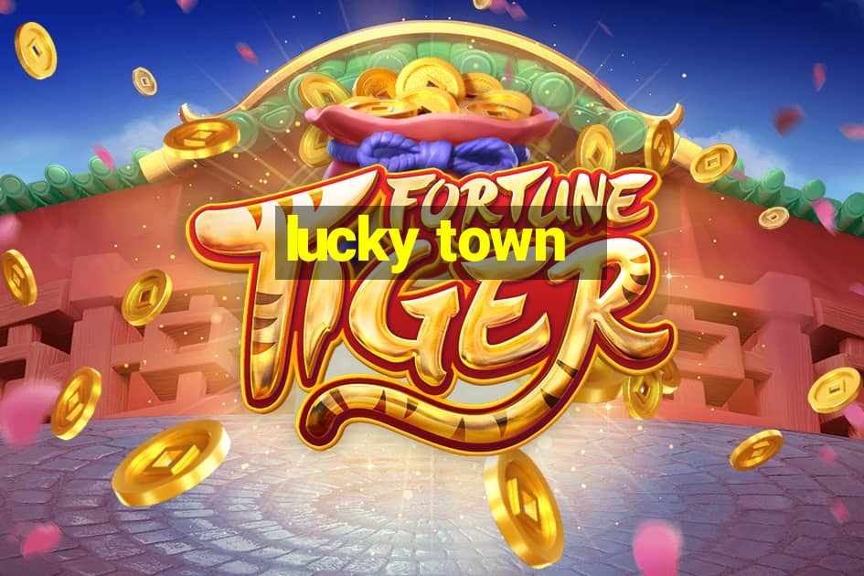 lucky town