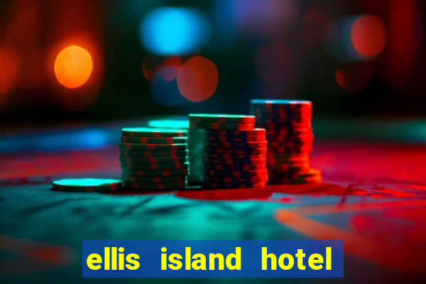 ellis island hotel & casino