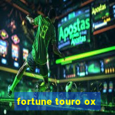 fortune touro ox