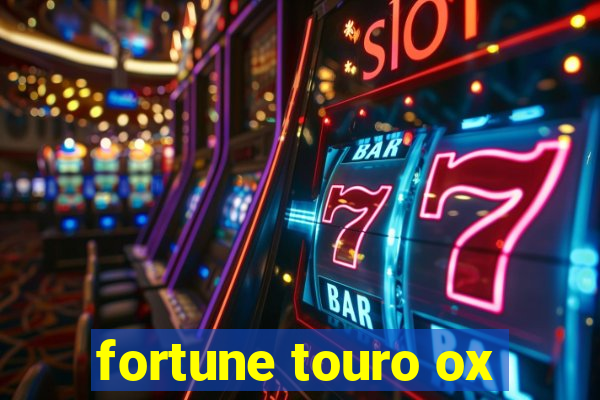 fortune touro ox