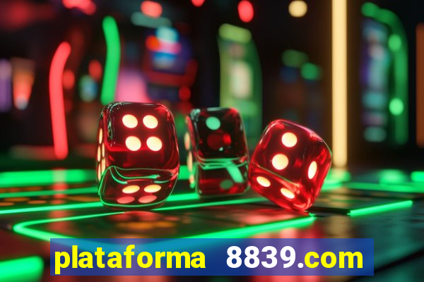 plataforma 8839.com é confiável