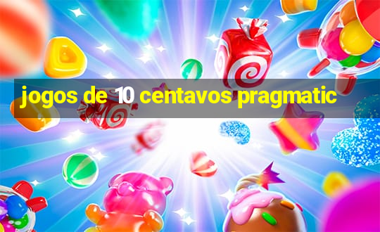 jogos de 10 centavos pragmatic