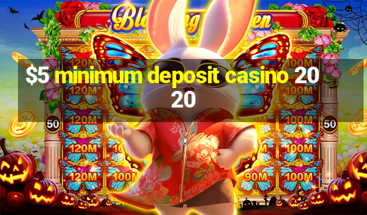 $5 minimum deposit casino 2020