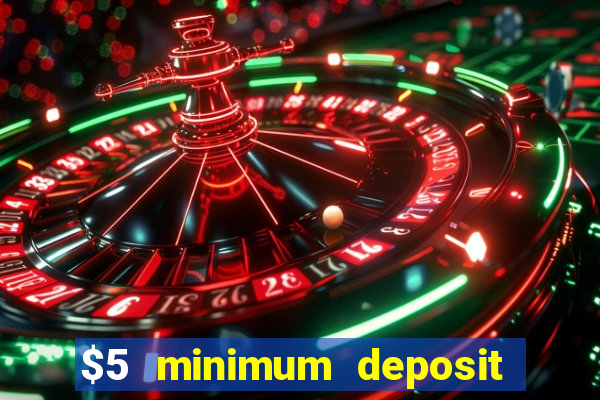 $5 minimum deposit casino 2020