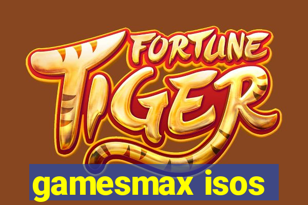 gamesmax isos