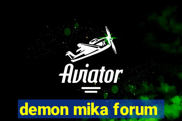 demon mika forum