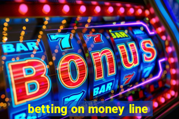 betting on money line