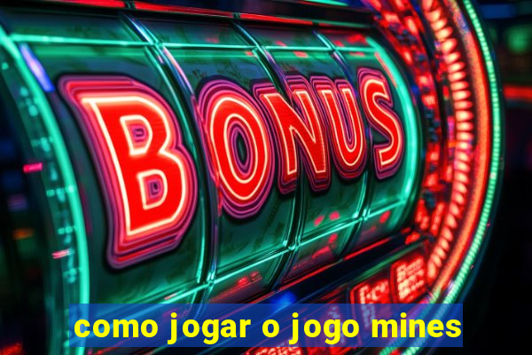 como jogar o jogo mines