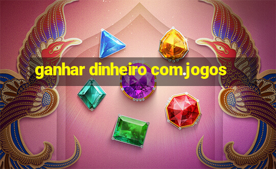 ganhar dinheiro com.jogos