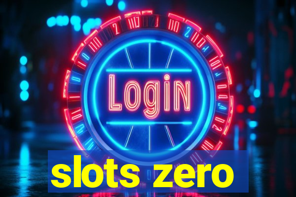 slots zero