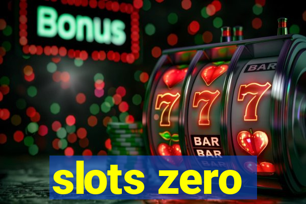 slots zero