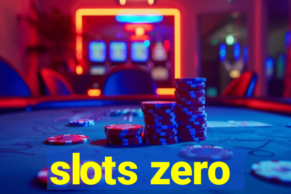 slots zero