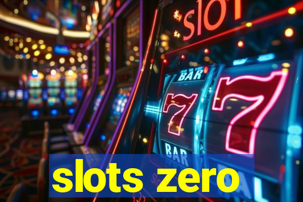 slots zero