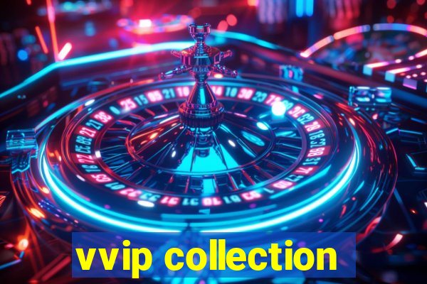 vvip collection