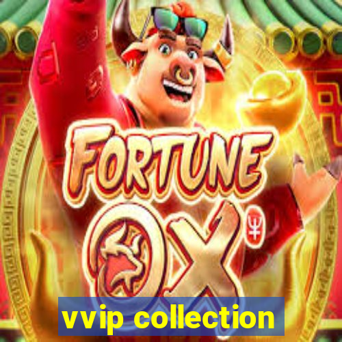 vvip collection