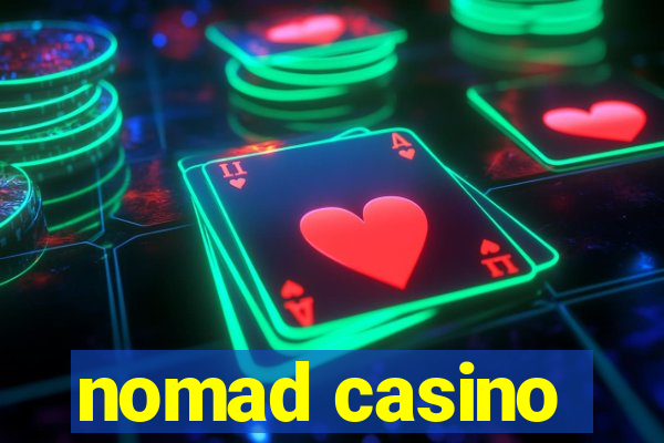 nomad casino