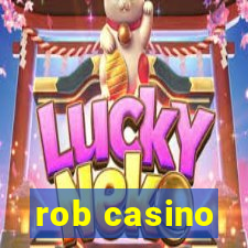 rob casino