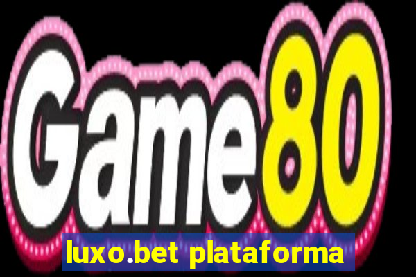 luxo.bet plataforma