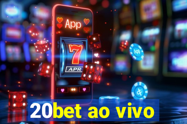 20bet ao vivo