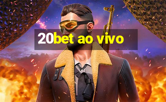 20bet ao vivo