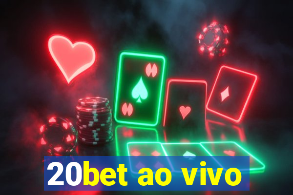 20bet ao vivo