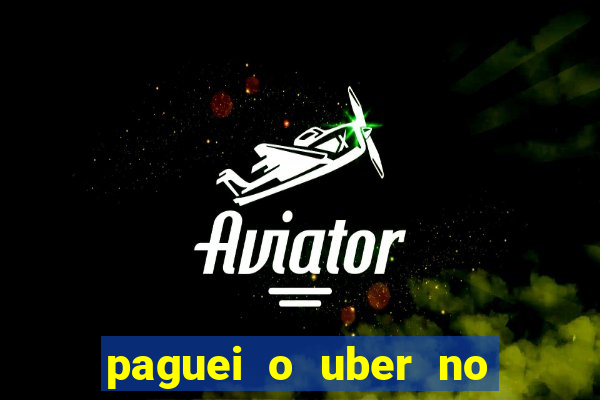 paguei o uber no pix e nao encontrou motorista