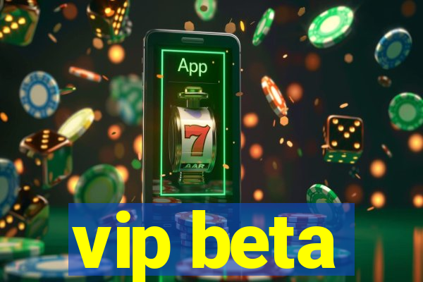 vip beta