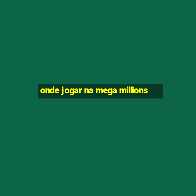 onde jogar na mega millions