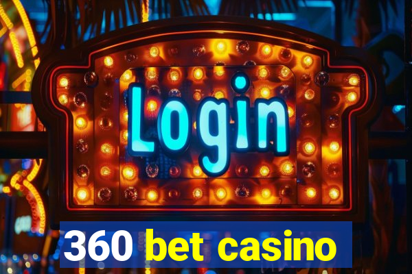 360 bet casino