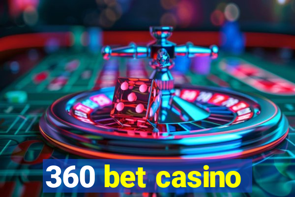 360 bet casino