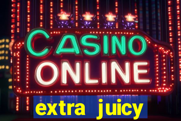 extra juicy megaways slot