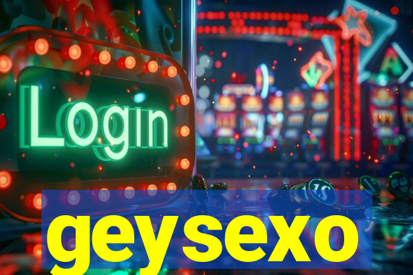 geysexo