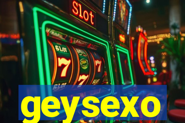 geysexo