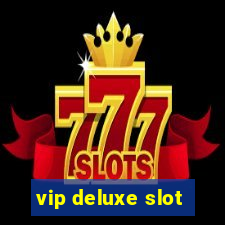 vip deluxe slot