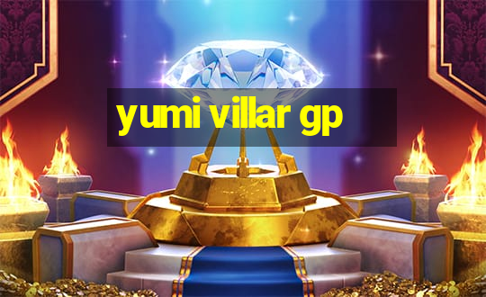 yumi villar gp