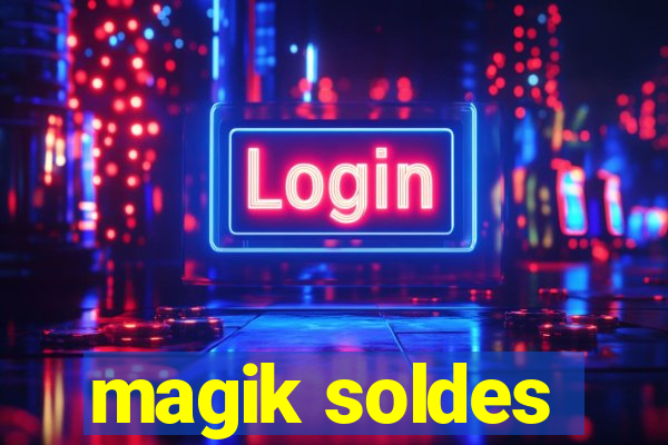 magik soldes