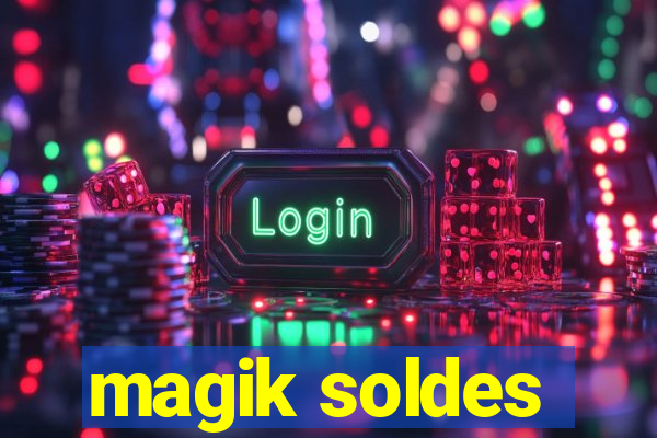 magik soldes