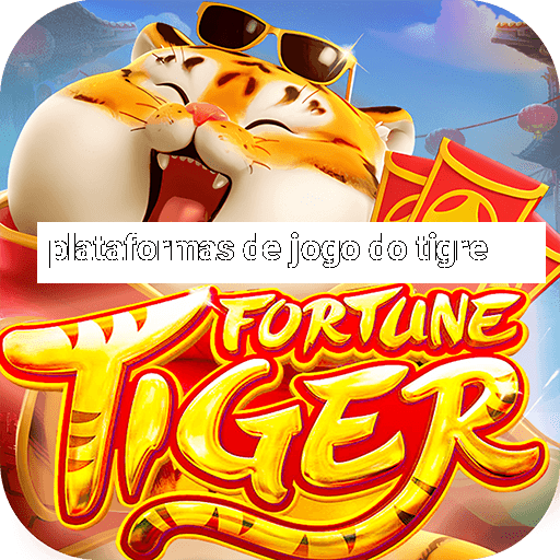 plataformas de jogo do tigre