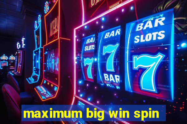 maximum big win spin